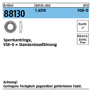 1000 Stück, Artikel 88130 1.4310 VSK-D Sperrkantringe, Standardausführung - Abmessung: 4 x 7,6 x0,8
