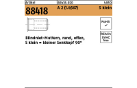 500 Stück, Artikel 88418 A 2 (1.4567) S klein Blindniet-Muttern, rund, offen, kleiner Senkkopf 90° - Abmessung: M 4 /0,25-3,0